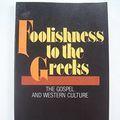 Cover Art for 9780281042326, Foolishness to the Greeks by Lesslie Newbigin