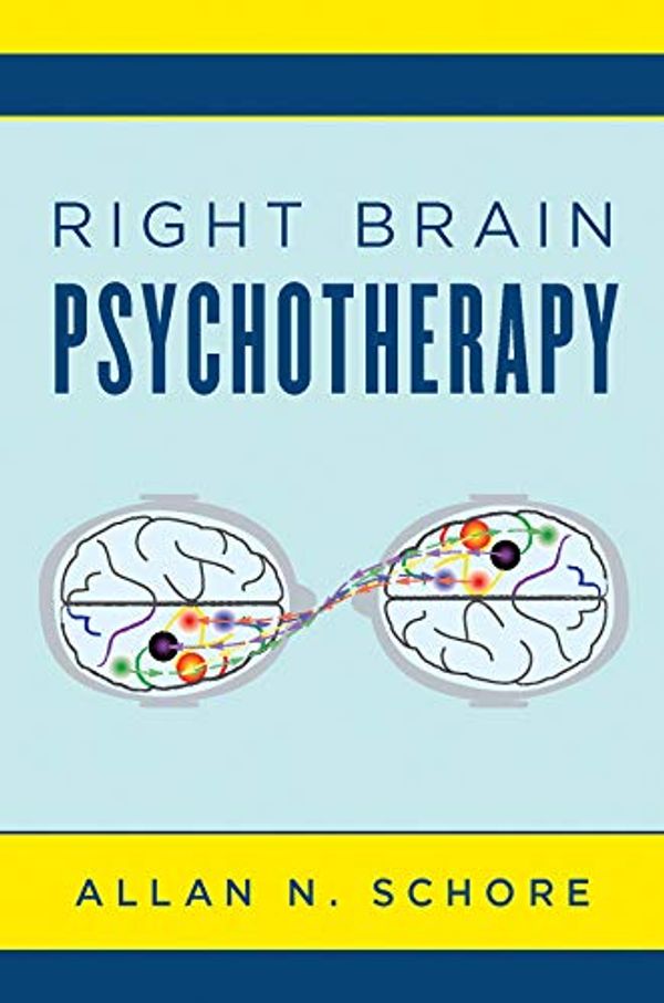 Cover Art for B07N97PSKH, Right Brain Psychotherapy (Norton Series on Interpersonal Neurobiology) by Allan N. Schore