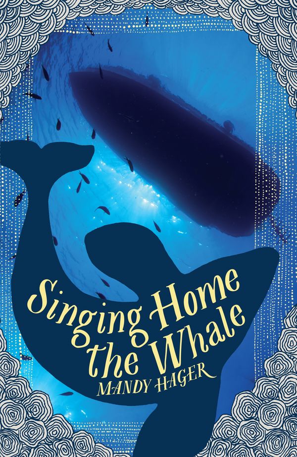 Cover Art for 9781775536574, Singing Home the Whale by Mandy Hager