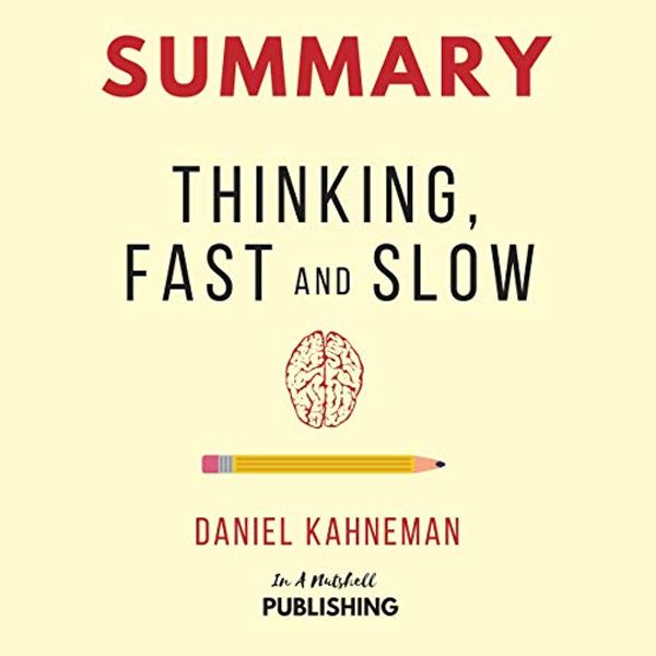 Cover Art for B07L5149WY, Summary: Thinking, Fast and Slow by Daniel Kahneman by In A Nutshell Publishing
