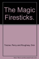 Cover Art for 9781865151472, The Magic Firesticks. by Percy and Roughsey, Dick Trezise