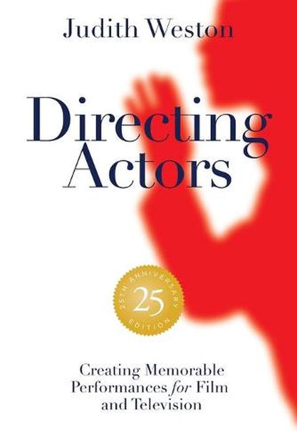 Cover Art for 9781615933211, Directing Actors - 25th Anniversary Edition: Memorable Performances for Film and Television by Judith Weston