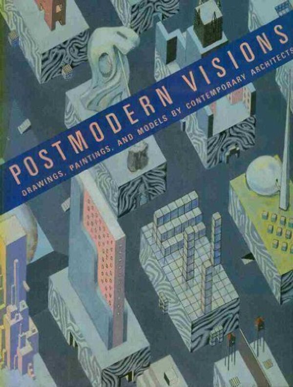 Cover Art for 9780896595699, Postmodern Visions: Drawings, Paintings and Models by Contemporary Architects by Heinrich Klotz