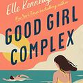 Cover Art for B092T81VVY, Good Girl Complex by Elle Kennedy