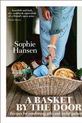 Cover Art for 9781760523626, A Basket by the Door: Recipes for comforting gifts and joyful gatherings by Sophie Hansen