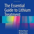 Cover Art for B01JXU6XBW, The Essential Guide to Lithium Treatment by Michael Bauer (2016-05-20) by Michael Bauer;Michael Gitlin