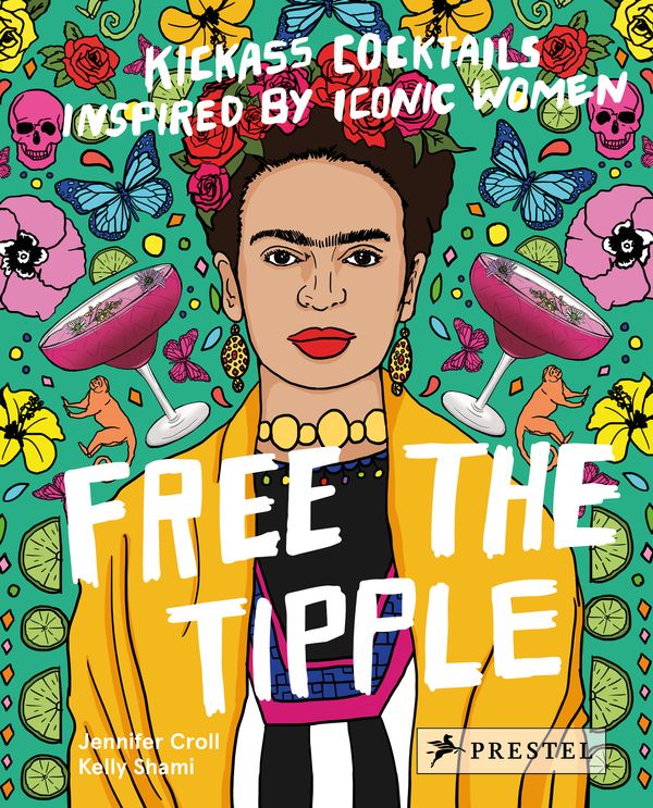 Cover Art for 9783791384047, Free the Tipple: Kickass Cocktails Inspired by Iconic Women by Jennifer Croll