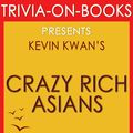 Cover Art for 9781524244422, Crazy Rich Asians by Kevin Kwan (Trivia-On-Books) by Trivion Books
