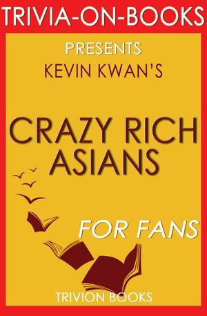 Cover Art for 9781524244422, Crazy Rich Asians by Kevin Kwan (Trivia-On-Books) by Trivion Books