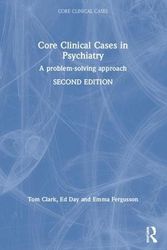 Cover Art for 9781444122879, Core Clinical Cases in Psychiatry by Tom Clark, Ed Day, Emma C. Fergusson