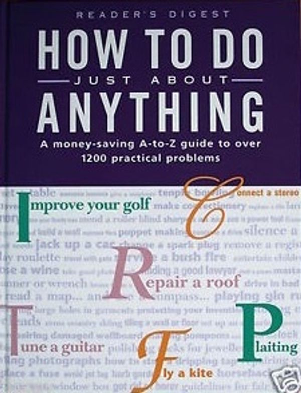 Cover Art for 9780864388698, How to Do Just about Anything by Reader's Digest