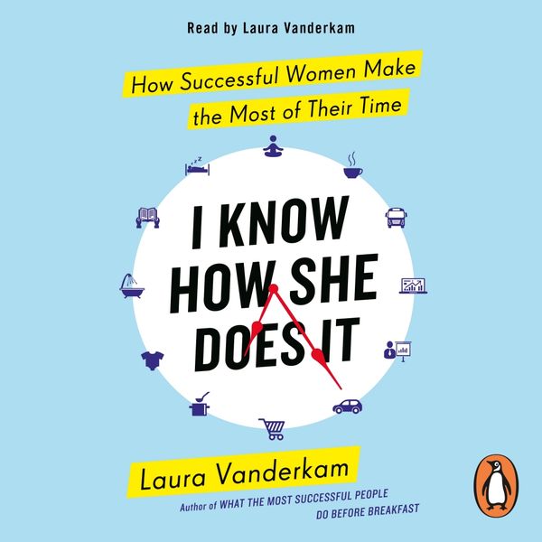 Cover Art for 9780241979570, I Know How She Does It by Laura Vanderkam