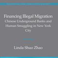 Cover Art for 9781137290892, Financing Illegal Migration: Chinese Underground Banks and Human Smuggling in New York City by Linda Zhao