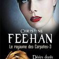 Cover Art for 9782290032329, Le royaume des Carpates, Tome 3 : Désirs dorés by Feehan, Christine