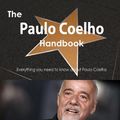 Cover Art for 9781486478927, The Paulo Coelho Handbook - Everything you need to know about Paulo Coelho by Emily Smith