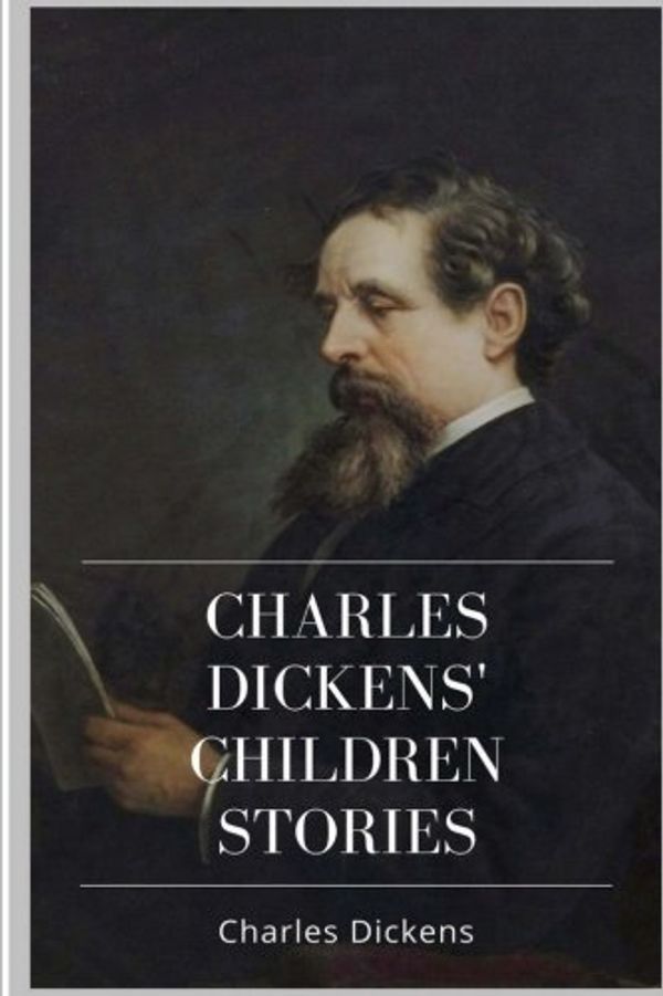 Cover Art for 9781984105028, Charles Dickens' Children Stories by Charles Dickens