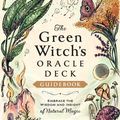 Cover Art for 9781507221136, The Green Witch's Oracle Deck: Embrace the Wisdom and Insight of Natural Magic (Green Witch Witchcraft Series) by Murphy-Hiscock, Arin