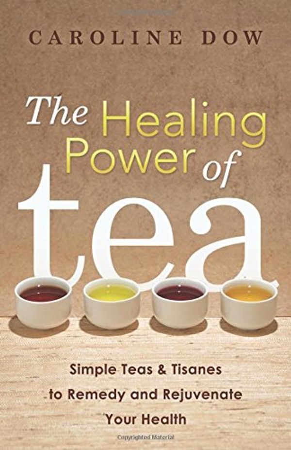 Cover Art for 9780738740331, The Healing Power of Tea by Caroline Dow