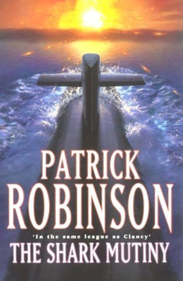 Cover Art for 9780712680431, The Shark Mutiny by Patrick Robinson