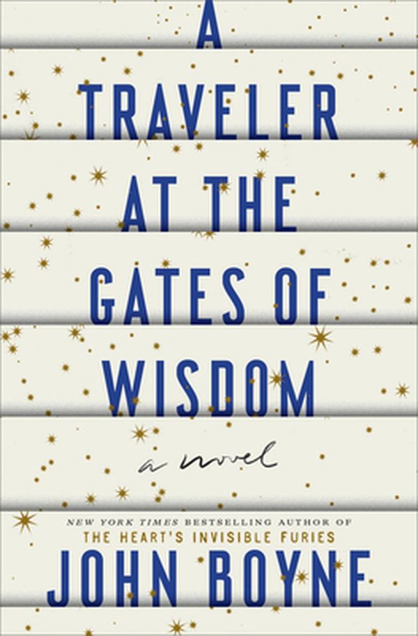 Cover Art for 9780593230152, A Traveler at the Gates of Wisdom: A Novel by John Boyne