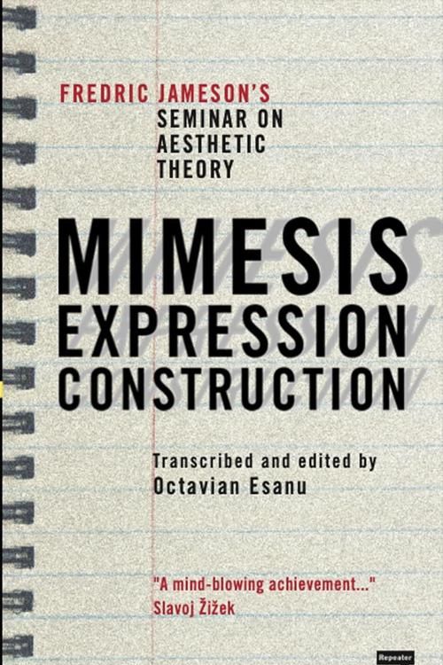 Cover Art for 9781915672162, Mimesis, Expression, Construction: Fredric Jameson's Duke Seminar on Aesthetic Theory (A Play) by Fredric Jameson