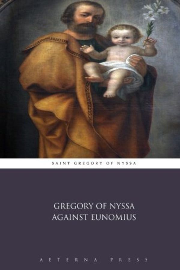 Cover Art for 9781785168772, Gregory of Nyssa Against Eunomius by Saint Gregory of Nyssa