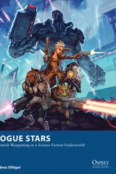 Cover Art for 9781472810779, Rogue Stars: Skirmish Wargaming in a Science Fiction Underworld (Osprey Wargames) by Andrea Sfiligoi