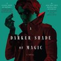 Cover Art for 9781250891211, A Darker Shade of Magic by V. E. Schwab