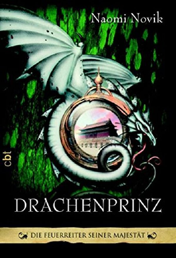 Cover Art for 9783570304112, Die Feuerreiter Seiner MajestÃ¤t: Drachenprinz by Naomi Novik