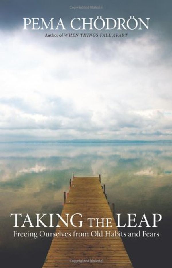 Cover Art for 9781569570555, Taking the Leap: Freeing Ourselves from Old Habits and Fears by Pema Chodron