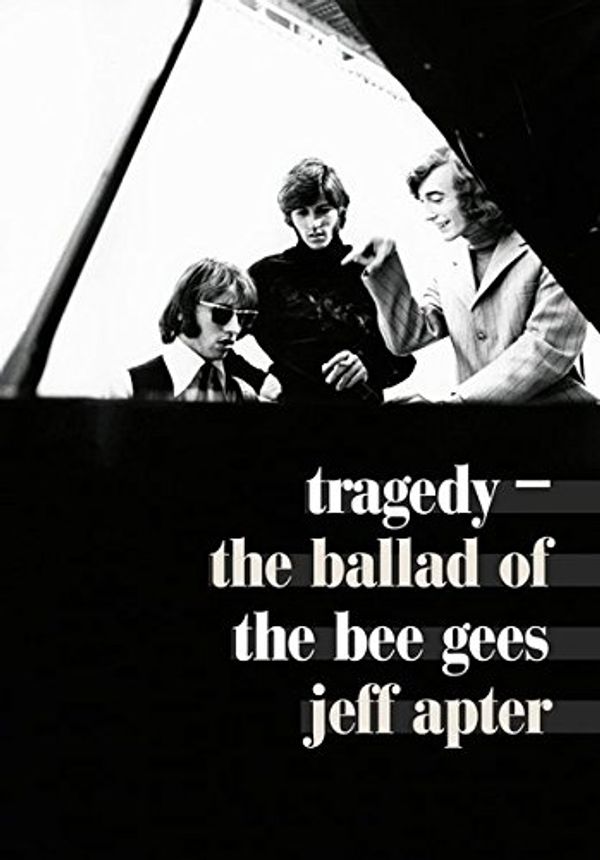 Cover Art for 9783283012625, Tragedy: The Ballad Of The Bee Gees by Jeff Apter