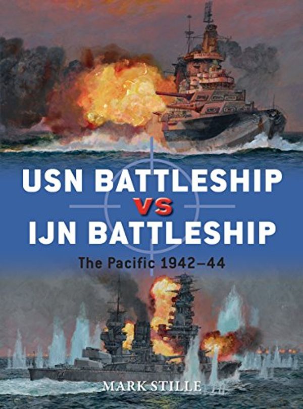 Cover Art for B075SBST27, USN Battleship vs IJN Battleship: The Pacific 1942–44 (Duel Book 83) by Mark Stille