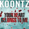Cover Art for 9780007267569, Your Heart Belongs to Me by Dean Koontz