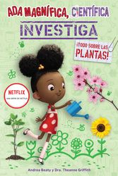 Cover Art for 9781644737033, Ada Magnífica, científica: Todo sobre las plantas / The Why Files: Plants by Beaty, Andrea, Griffith, Theanne