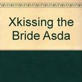 Cover Art for 9780007750795, Kissing the Bride by Sara Bennett