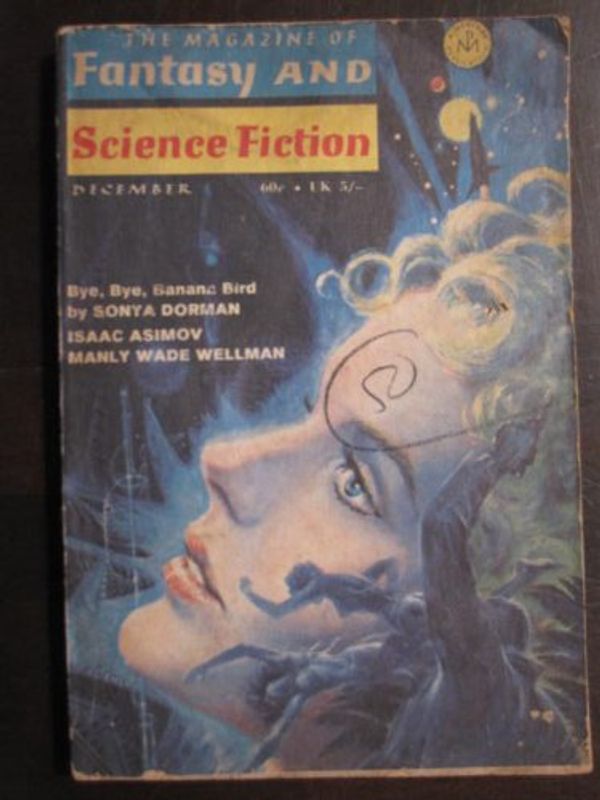 Cover Art for 9780716569121, The Magazine of Fantasy and Science Fiction, December 1969 (Volume 37, No. 6) by Manly Wade Wellman, Sonya Dorman, Julian F. Grow, Barry Malzberg, Manly Wade Wellman, Sonya Dorman, Julian F. Grow, Barry Malzberg