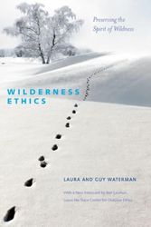 Cover Art for 9781581572674, Wilderness Ethics - Preserving the Spirit of Wildness by Guy Waterman