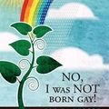 Cover Art for 9781465306913, No, I Was Not Born Gay! by Jay L. Hudson
