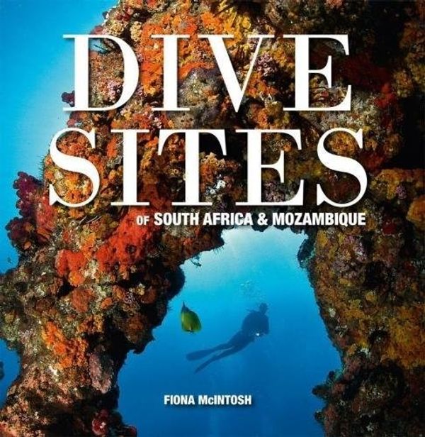 Cover Art for 9781770268722, South Africa & Mozambique atlas of dive sites by Fiona McIntosh