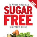 Cover Art for 9780987457738, The 2014 North American Sugar Free Shopper's Guide by David Gillespie