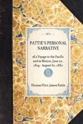 Cover Art for 9781429001427, PATTIE's PERSONAL NARRATIVE~of a Voyage to the Pacific and in Mexico, June 20, 1824 - August 30, 1830 by Thomas Flint; James Pattie