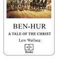 Cover Art for 9781544228310, Ben-Hur: A Tale of the Christ (Original Version): Ben Hur (Roman) - Eine Erzählung aus der Zeit Christi by Lew Wallace