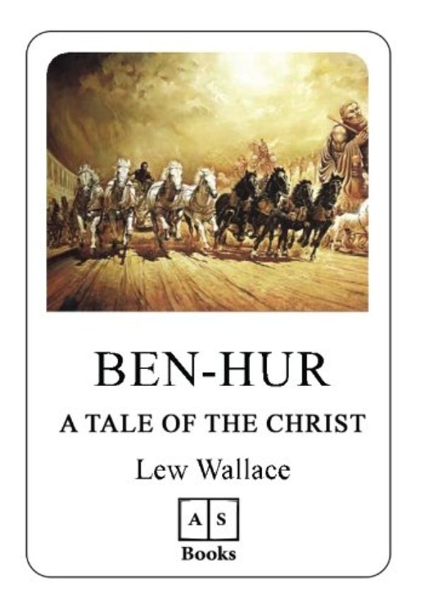 Cover Art for 9781544228310, Ben-Hur: A Tale of the Christ (Original Version): Ben Hur (Roman) - Eine Erzählung aus der Zeit Christi by Lew Wallace
