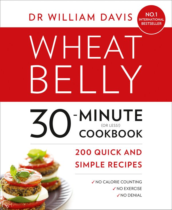 Cover Art for 9780008117580, Wheat Belly 30-Minute (or Less!) Cookbook by William Davis
