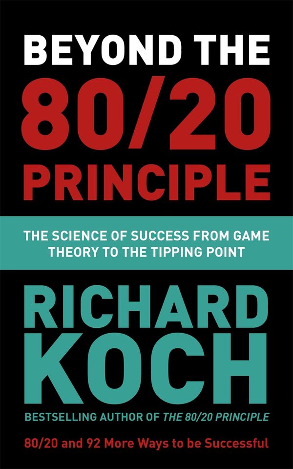 Cover Art for 9781529356472, Beyond the 80/20 Principle: The Science of Success from Game Theory to the Tipping Point by Richard Koch