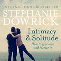 Cover Art for 9781760111472, Intimacy and Solitude by Stephanie Dowrick
