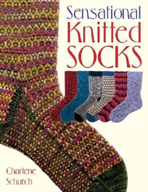 Cover Art for 9781564775702, Sensational Knitted Socks by Charlene Schurch