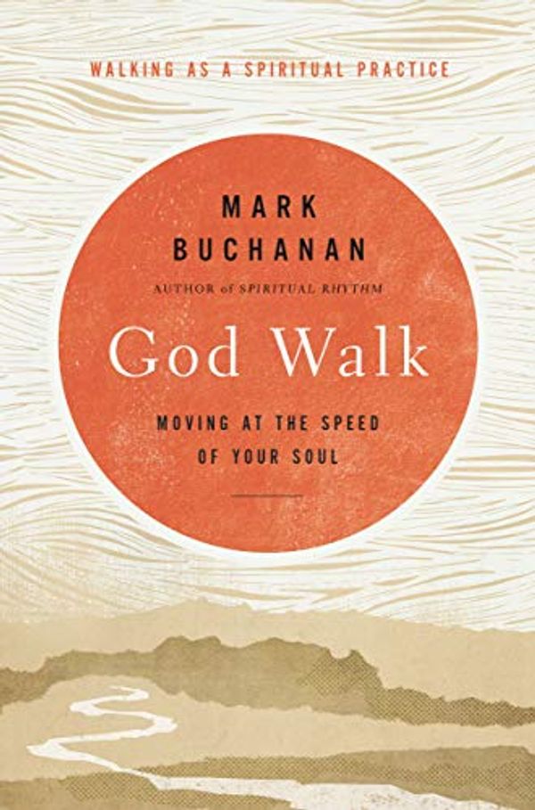 Cover Art for B00VEYHW0C, God Speed: Walking as a Spiritual Practice by Mark Buchanan