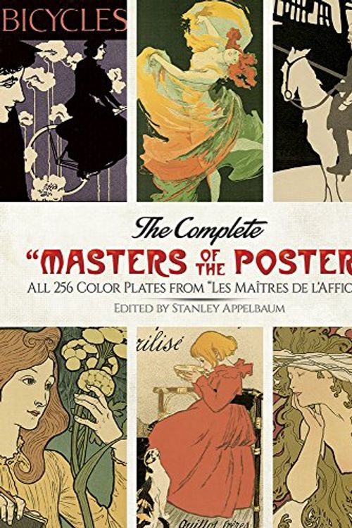 Cover Art for 9780486263090, The Complete "Masters of the Poster" by Stanley Appelbaum