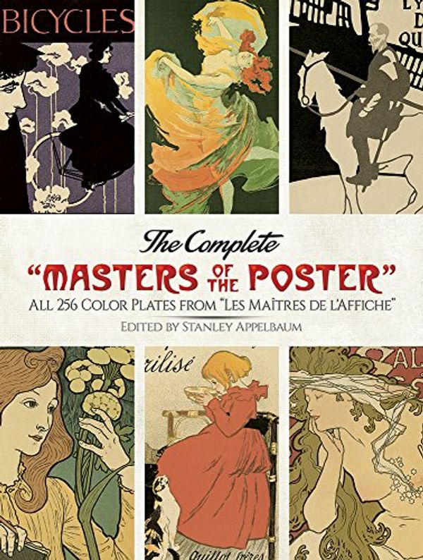 Cover Art for 9780486263090, The Complete "Masters of the Poster" by Stanley Appelbaum